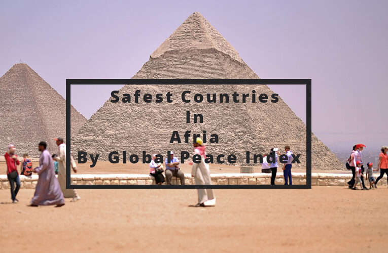 Safest countries in Africa | Safest African countries by UNO Global Peace Index 2019